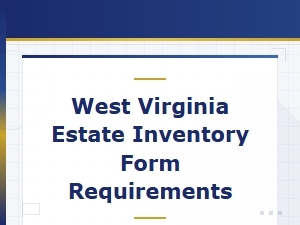 West Virginia Estate Inventory Form Requirements