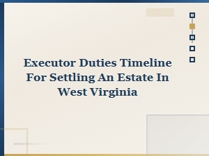 West Virginia Estate Settlement Timeline for Executors