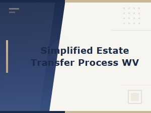 Wv Simplified Estate Transfer Process and Forms