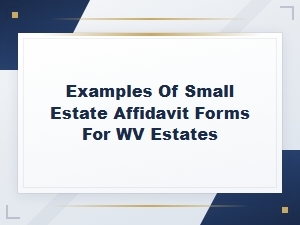 Small Estate Affidavit Forms and Examples for Wv