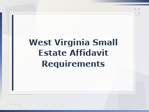 West Virginia Small Estate Affidavit Requirements